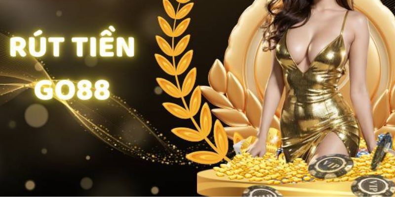 Rút Tiền GO88 Dễ Dàng, Nhanh Chóng Mà Không Gặp Trục Trặc 1 rút tiền GO88